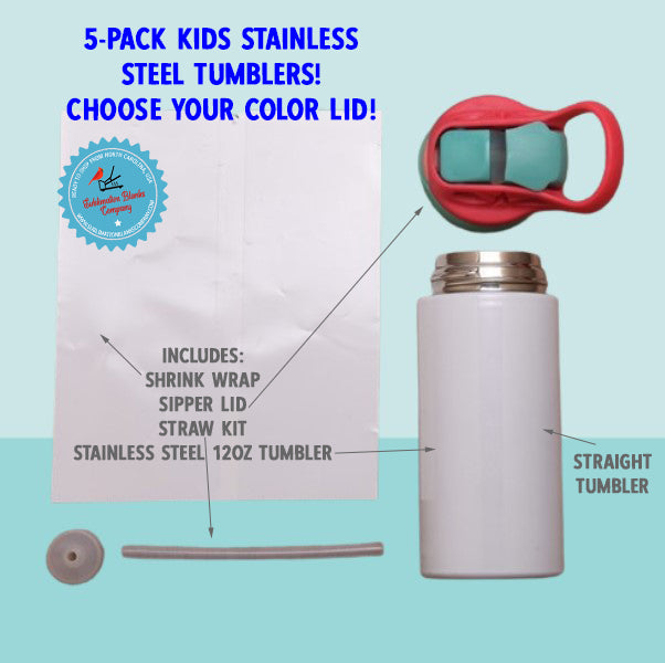 5-Pack Deal! 12 oz. STRAIGHT Sublimation Kids Sip Lid Tumblers [Not Tapered). FREE SHIPPING!